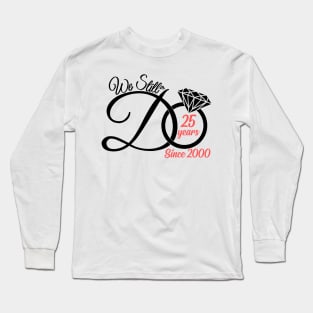 We Still Do 25 Years Funny Couple 25th Wedding Anniversary Long Sleeve T-Shirt